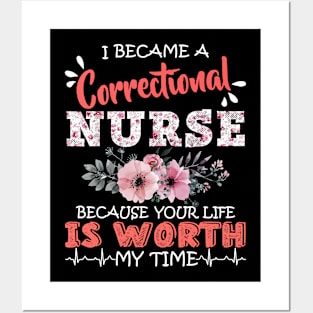 Correctional Nurse Because Your Life Is Worth My Time Floral Posters and Art